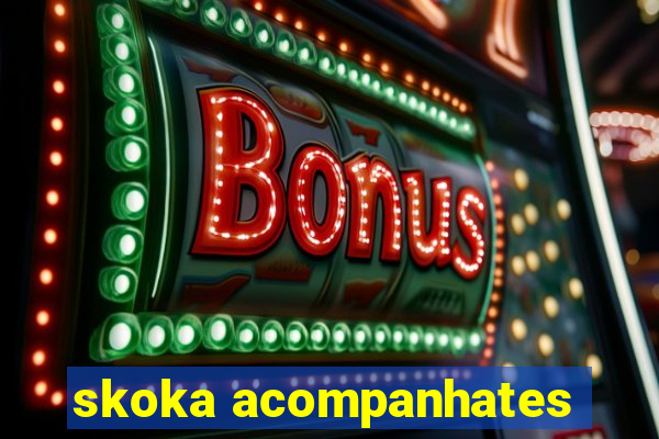 skoka acompanhates